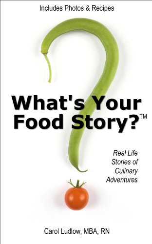 What's Your Food Story? Real Life Stories of Culinary Adventures