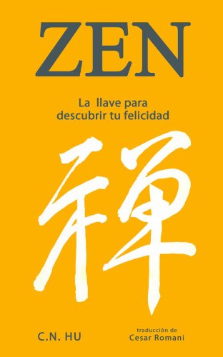 Zen la llave para descubrir tu felicidad (Spanish Edition)