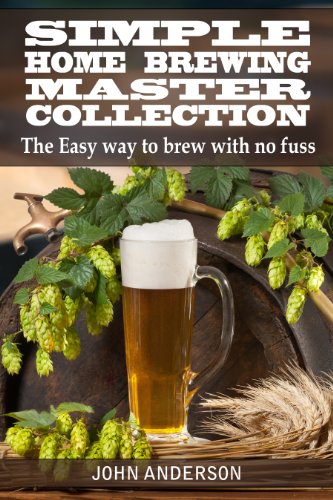 Simple Home Brewing Master Collection (John Anderson's Book 5)