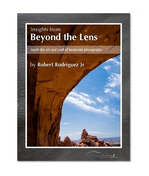 Insights From Beyond the Lens: Inside the Art & Craft of Landscape Photography