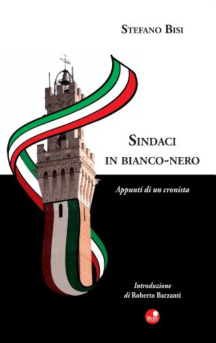 Sindaci in bianco-nero. Appunti di un cronista (Italian Edition)