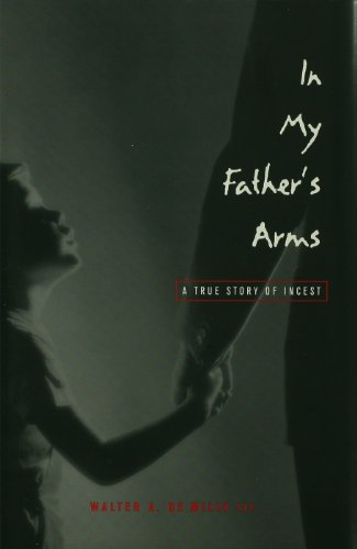 In My Father's Arms: A Son's Story of Sexual Abuse (Living Out: Gay and Lesbian Autobiog)