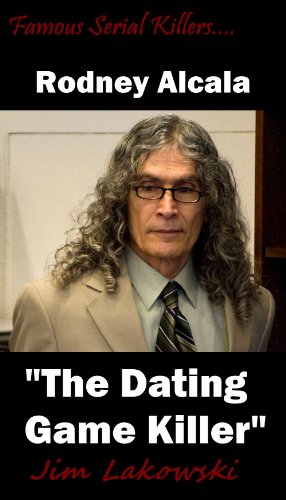Rodney Alcala "The Dating Game Killer" (Famous Serial Killers Book 2)