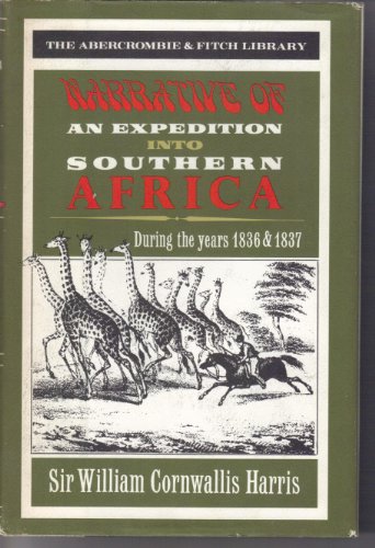 Narrative of an expedition into southern Africa, [during the years 1836, and 1837, from the Cape of Good Hope, through the territories of the Chief Moselekatse, to the Tropic of Capricorn with a sketch of the recent emigration. . . .] The Abercrombie & Fi
