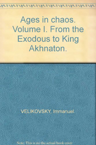 Ages in chaos. Volume I. From the Exodous to King Akhnaton.