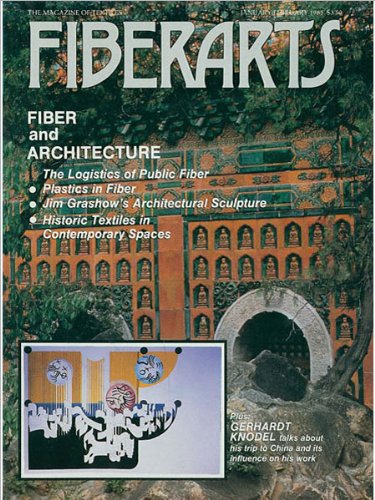 Fiberarts Magazine - The Magazine of Textiles - Gerhardt Knodel. The Logistics of Public Fiber. Plastics in Fiber. Jim Grashow's Architectural Sculpture. Historic Textiles in Contemporary Spaces. (January/February 1985)