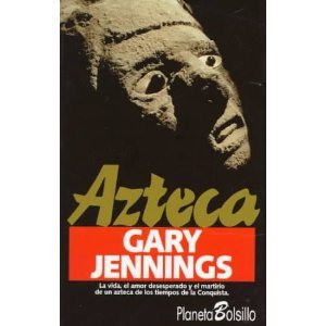 Azteca: La Vida, El Amor Desperado Y El Martirio De Un Azteca De Los Tiempos De La Conquista [SPANISH EDITION]