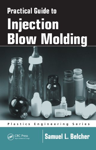 Practical Guide To Injection Blow Molding (Plastics Engineering)