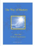 The Way of Mastery ~ Part Two: The Way of Transformation