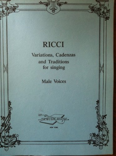 Ricci : Variations, Cadenzas and Traditions for Singing : Male Voices