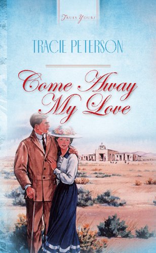 Come Away, My Love (Truly Yours Digital Editions Book 195)