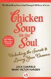 Chicken Soup for the Soul Unlocking the Secrets to Living Your Dreams