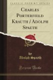 Charles Porterfield Krauth / Adolph Spaeth (Classic Reprint)