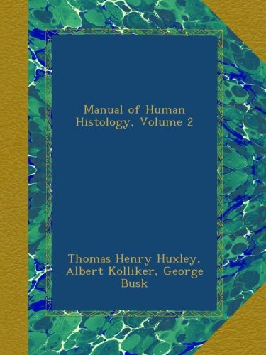 Manual of Human Histology, Volume 2