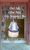 Ori Mi Gbe Mi: Ori, Support Me