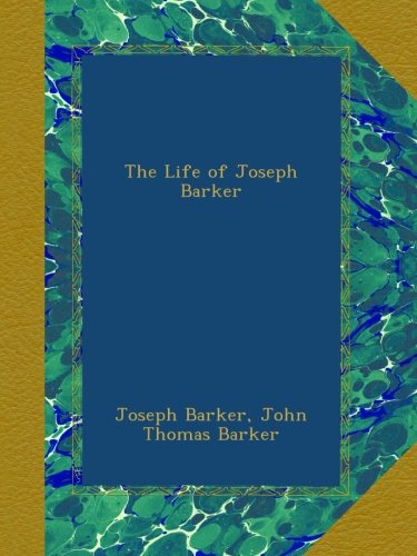The Life of Joseph Barker