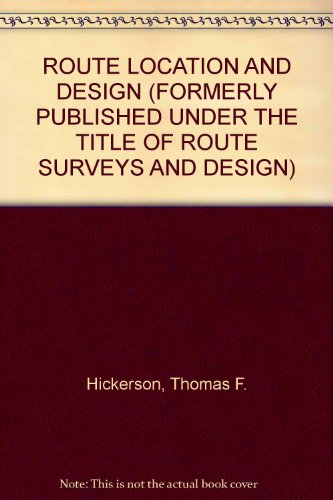 ROUTE LOCATION AND DESIGN (FORMERLY PUBLISHED UNDER THE TITLE OF "ROUTE SURVEYS AND DESIGN")