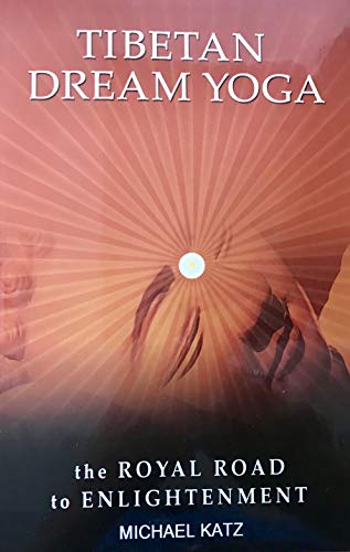 Tibetan Dream Yoga- The Royal Road to Enlightenment
