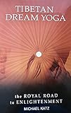 Tibetan Dream Yoga- The Royal Road to Enlightenment