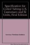 Specification for Coiled Tubing-U.S. Customary and SI Units, First Edition