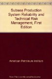 Subsea Production System Reliability and Technical Risk Management, First Edition
