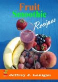 Fruit Smoothie Recipes: Who Knew Being Healthy Could Taste So Sweet?
