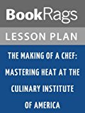 The Making of a Chef: Mastering Heat at the Culinary Institute of America Lesson Plans
