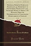 Technical Paper Isi Petroleum Technology 42, Department of the Interior, Franklin K. Lane, Secretary, Bureau of Mines, V H. Manning, Director ... in Gasoline, Vol. 181 (Classic Reprint)
