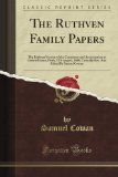 The Ruthven Family Papers: The Ruthven Version of the Conspiracy and Assassination at Gowrie House, Perth, 5Th August, 1600, Critically Rev. And Edited By Samuel Cowan (Classic Reprint)