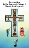 Precious Gem in the Tabernacle, Volume 2: Foundational Mysteries