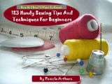 123 Handy Sewing Tips And Techniques For Beginners