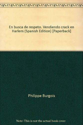 En busca de respeto. Vendiendo crack en Harlem (Spanish Edition) [Paperback]
