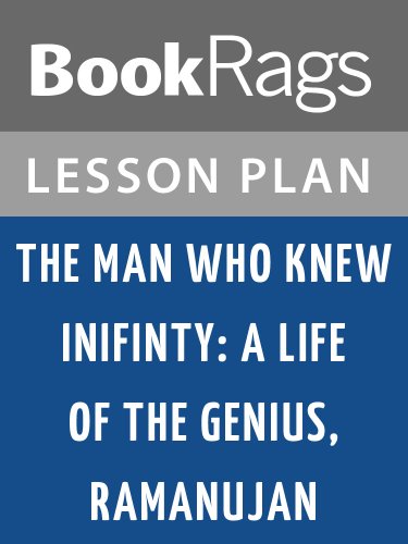 The Man Who Knew Infinity: A Life of the Genius, Ramanujan Lesson Plans