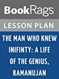The Man Who Knew Infinity: A Life of the Genius, Ramanujan Lesson Plans
