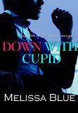 Down With Cupid (Down With Cupid Shorts Book 2)