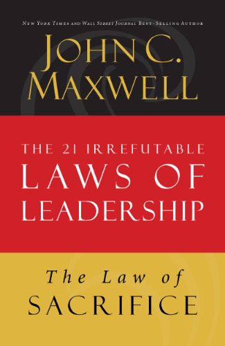 The Law of Sacrifice: Lesson 18 from The 21 Irrefutable Laws of Leadership