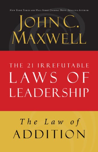 The Law of Addition: Lesson 5 from The 21 Irrefutable Laws of Leadership