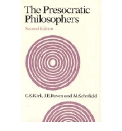 The Presocratic Philosophers: A Critical History with a Selection of Texts