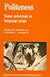 Politeness: Some Universals in Language Usage [ POLITENESS: SOME UNIVERSALS IN LANGUAGE USAGE BY Brown, Penelope ( Author ) Feb-27-1987