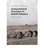 Computational Principles of Mobile Robotics [ COMPUTATIONAL PRINCIPLES OF MOBILE ROBOTICS BY Dudek, Gregory ( Author ) Aug-31-2010