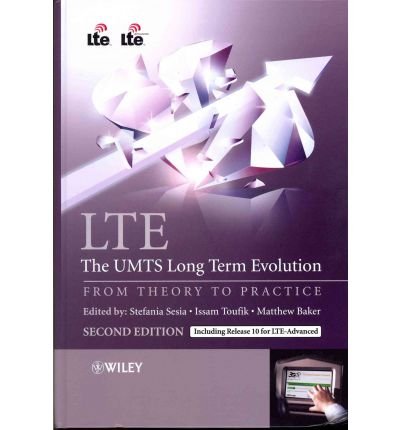 LTE: The UMTS Long Term Evolution: From Theory to Practice [ LTE: THE UMTS LONG TERM EVOLUTION: FROM THEORY TO PRACTICE BY Sesia, Stefania ( Author ) Sep-06-2011[ LTE: THE UMTS LONG TERM EVOLUTION: FROM THEORY TO PRACTICE [ LTE: THE UMTS LONG TERM EVOLUTI
