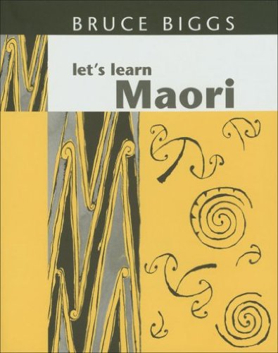 Let's Learn Maori: A Guide to the Study of the Maori Language (Revised) [ LET'S LEARN MAORI: A GUIDE TO THE STUDY OF THE MAORI LANGUAGE (REVISED) BY Biggs, Bruce ( Author ) Feb-01-1998