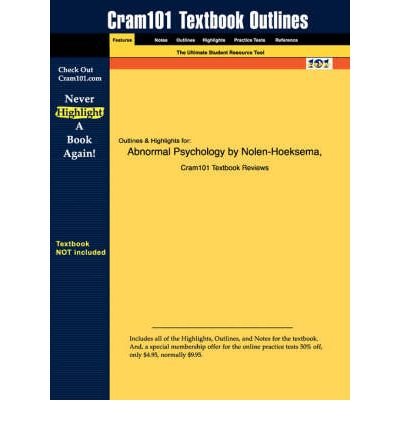 Studyguide for Abnormal Psychology by Nolen-Hoeksema, ISBN 9780072562460 (Cram101 Textbook Outlines)