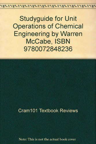 Studyguide for Unit Operations of Chemical Engineering by Warren McCabe, ISBN 9780072848236