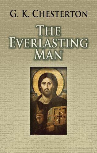 The Everlasting Man [ THE EVERLASTING MAN BY Chesterton, G. K. ( Author ) Aug-01-2007