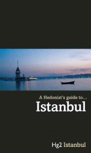 A Hedonist's Guide to Istanbul