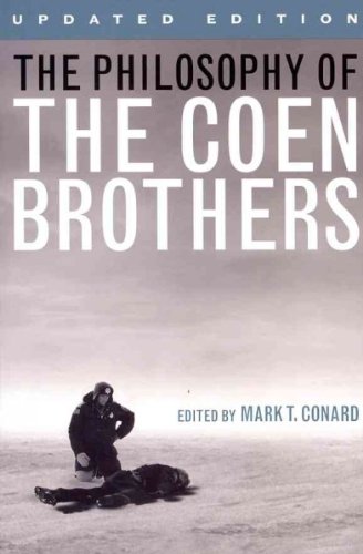 The Philosophy of the Coen Brothers (Updated) [ THE PHILOSOPHY OF THE COEN BROTHERS (UPDATED) BY Conard, Mark T. ( Author ) Mar-25-2012