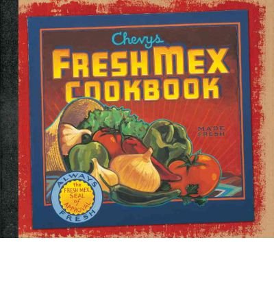 Chevys Fresh Mex Cookbook