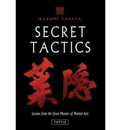 [ { SECRET TACTICS SECRET TACTICS: LESSONS FROM THE GREAT MASTERS OF MARTIAL ARTS LESSONS FROM THE GREAT MASTERS OF MARTIAL ARTS } ] by Tabata, Kazumi (AUTHOR) Aug-15-2003 [ Hardcover ]