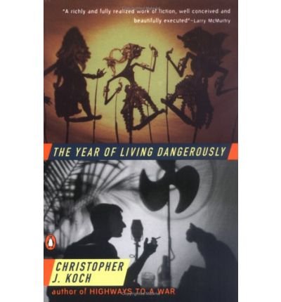 The Year of Living Dangerously [ THE YEAR OF LIVING DANGEROUSLY BY Koch, Christopher J ( Author ) Mar-01-1983